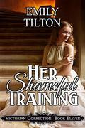 Her Shameful Training by Emily Tilton