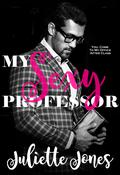 My Sexy Professor by Juliette Jones