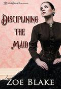 Disciplining the Maid by Zoe Blake