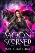 Moon Scorned (Raven Moon Wolves #1) by Marty Mayberry