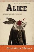 Alice (The Chronicles of Alice #1) by Christina Henry