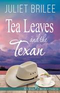 Tea Leaves and the Texan (Sea Stars and Second Chances #2) by Juliet Brilee