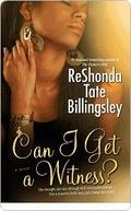 Can I Get a Witness? by ReShonda Tate Billingsley