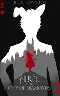 Alice In the City of Diamonds (Alice: Pick a Card #2) by Bethany Anne Lovejoy