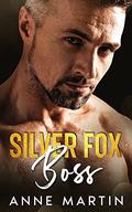 Silver Fox Boss: An Enemies to Lovers Single Dad Romance by Anne Martin