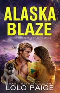 Alaska Blaze: Enemies to Lovers Workplace Romance by LoLo Paige