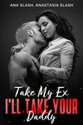 Take My EX, I'll Take Your Daddy by Bella Curvy