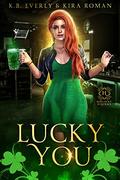 Lucky You (Holiday Hijinks #3) by K.B. Everly