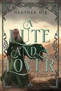 A Lute and a Lover: a tragic romance by Heather Nix