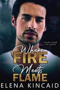 Where Fire Meets Flame (Yours From The Ashes #1) by Elena Kincaid