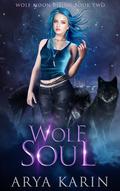 Wolf Soul (Wolf Moon Rising #2) by Arya Karin