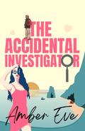 The Accidental Investigator (Heather Bay Romance #3) by Amber Eve