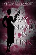 My Name Is Pink by Veronica Lancet