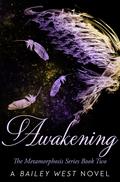 Awakening (The Metamorphosis #2) by Bailey West