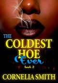 The Coldest Hoe Ever: Book 2 by Cornelia Smith
