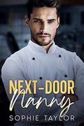 Next-Door Nanny: An Age-Gap, Grumpy Single Dad Romance by Sophie Taylor