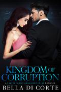 Kingdom of Corruption by Bella Di Corte