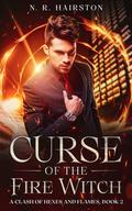 Curse of the Fire Witch (A Clash of Hexes and Flames #2) by N.R. Hairston