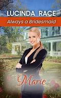 Marie (Always a Bridesmaid - #8) by Lucinda Race