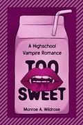 Too Sweet by Monroe Wildrose