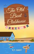 The Old Boat Clubhouse (Pepper Bay Series #8) by K.T. Dady