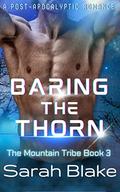 Baring the Thorn: A Post-Apocalyptic Romance (The Mountain Tribe #3) by Sarah Blake