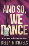And So, We Dance: A Small Town, Second Chance Romance by Bella Michaels
