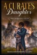 A Curate's Daughter: A Pride & Prejudice Variation by Shana Granderson A Lady