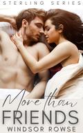 More than Friends: (Friends to Lovers Romance) (Sterling #5) by Windsor Rowse