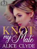 Knot My Mate (Solveig Pack #3) by Alice Clyde