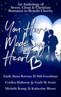 You Have Made My Heart: by Deb Goodman
