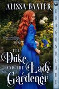 The Duke and the Lady Gardener (The Grantham Girls #1) by Alissa Baxter