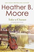 Take a Chance (PROSPERITY RANCH #5) by Heather B. Moore