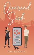 Queried Sick by Dallas Smith