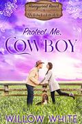 Protect Me, Cowboy: Sweet Western Christian Romance (Honeywood Ranch of West Hope, South Dakota #3) by Willow White