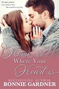 Home Is Where Your Heart Is by Bonnie Gardner