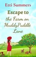 Escape to the Farm on Muddypuddle Lane (The Farm on Muddypuddle Lane #2) by Etti Summers