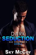 Dark Seduction: A Dark Passion Series: Book 2 MM Romance by Sky McCoy