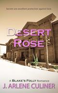 Desert Rose (Blake's Folly Romance #3) by J. Arlene Culiner