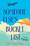Someone Else's Bucket List by Amy T. Matthews