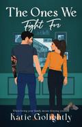 The Ones We Fight For (The Ones #1) by Katie Golightly