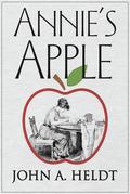 Annie's Apple (Second Chance #2) by John A. Heldt