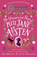 The Unexpected Past of Miss Jane Austen by Ada Bright