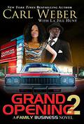 Grand Opening 2: A Family Business Novel (The Family Business #0.25) by Carl Weber
