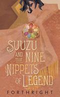 Suuzu and the Nine Nippets of Legend by Forthright