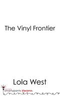 The Vinyl Frontier (Lessons Learned #4) by Lola West
