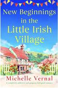 New Beginnings in the Little Irish Village by Michelle Vernal