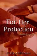For Her Protection by Dria Andersen