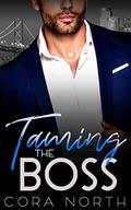 Taming the Boss: A Billionaire Boss Romance (Golden Gate Billionaires #1) by Cora North