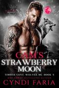 Cam’s Strawberry Moon (Timber Cove Wolves MC #5) by Cyndi Faria